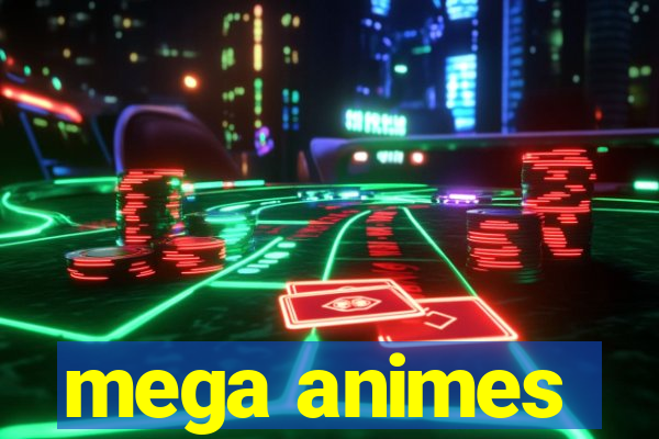 mega animes